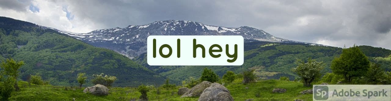 An image of mountains in Bulgaria with the text: lol hey