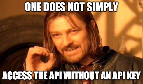 A meme of Boromir with the caption one does not simply access the API without an API key