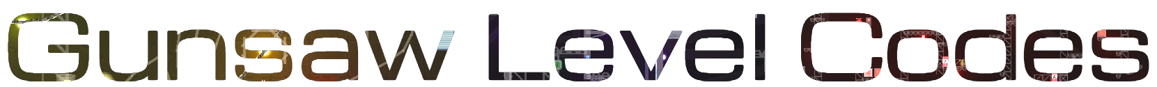 Gunsaw Level Codes