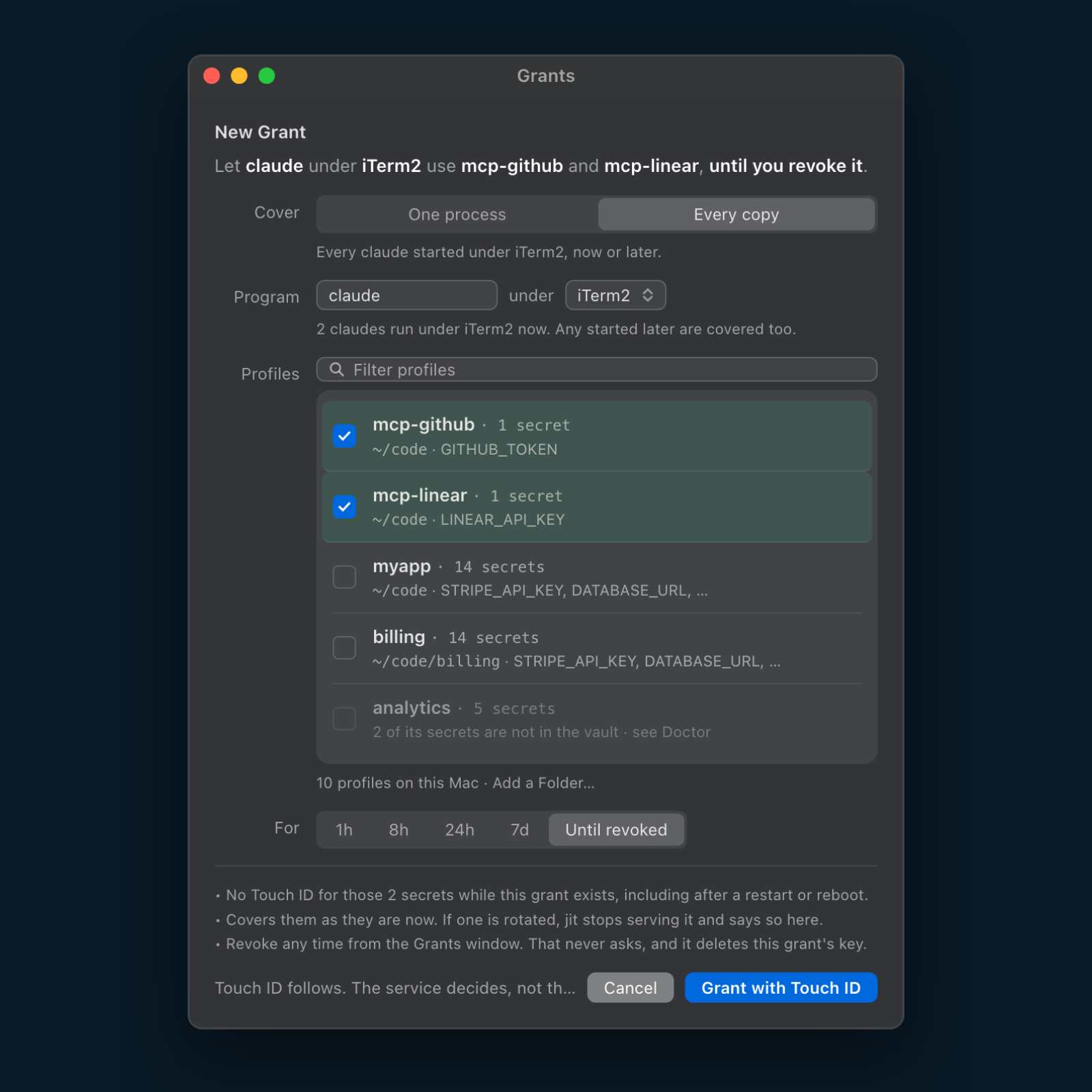 The New Grant sheet: let claude under iTerm2 use mcp-github and mcp-linear until you revoke it. Cover every copy, the program and the terminal it runs under, the profiles with their secrets, and For: 1h, 8h, 24h, 7d or Until revoked.
