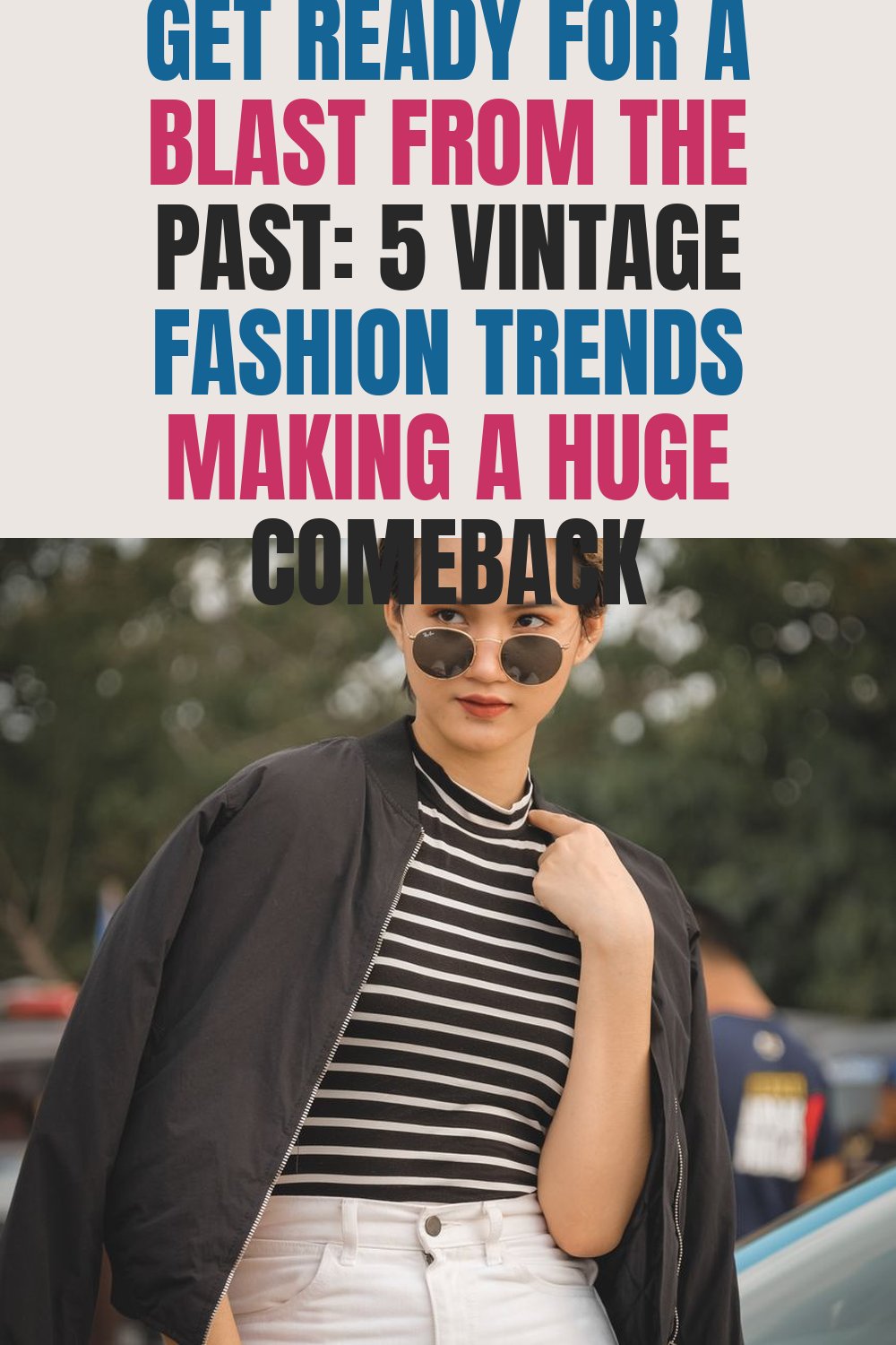 Get Ready for a Blast from the Past: 5 Vintage Fashion Trends Making a Huge Comeback