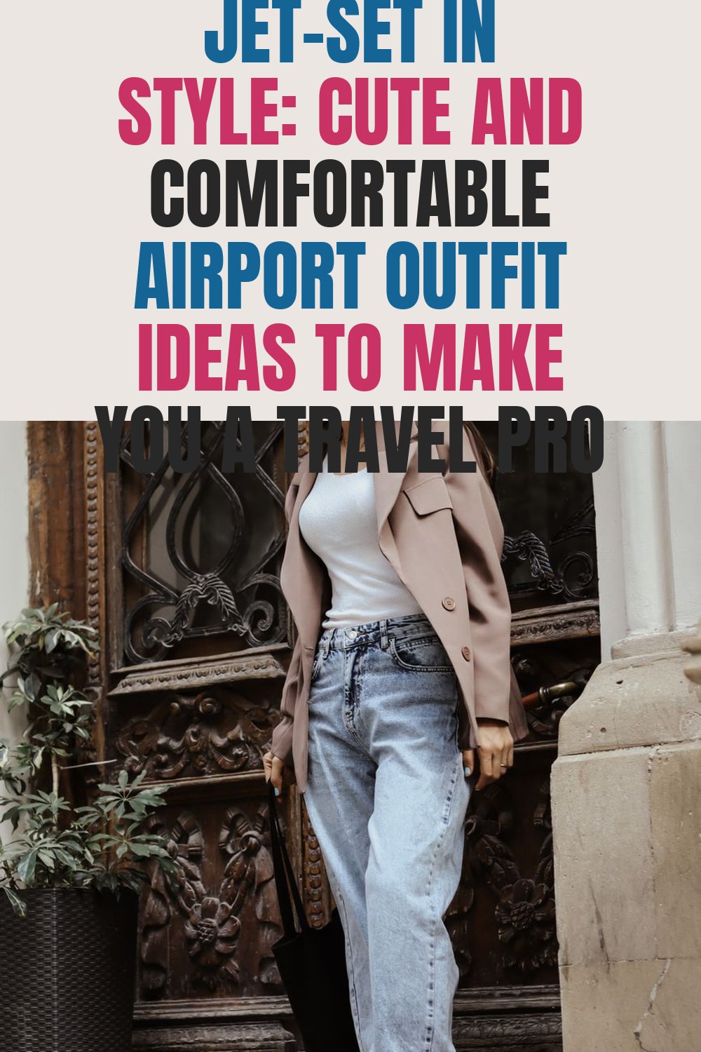 Jet-Set in Style: Cute and Comfortable Airport Outfit Ideas to Make You a Travel Pro