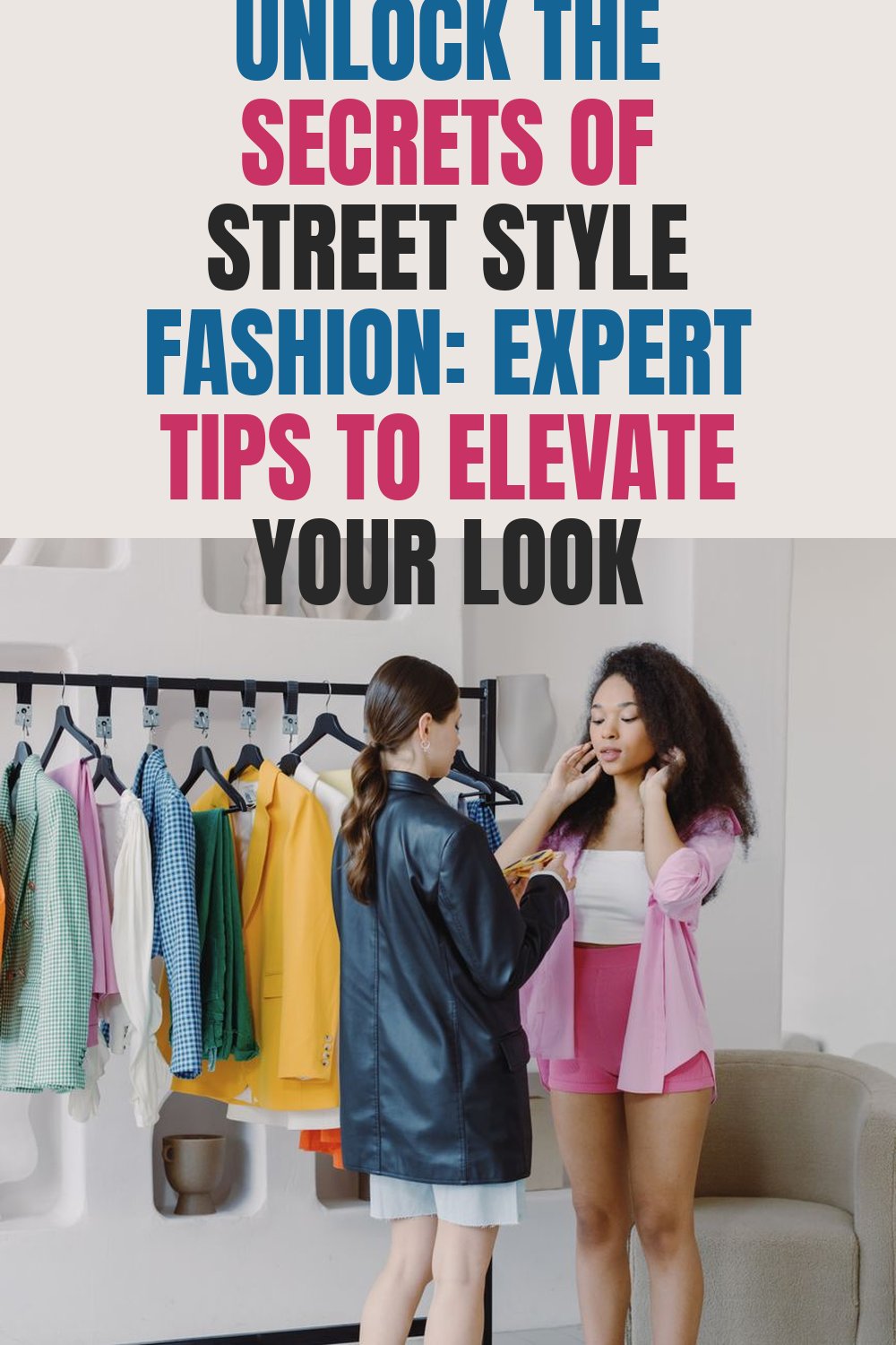 Unlock the Secrets of Street Style Fashion: Expert Tips to Elevate Your Look
