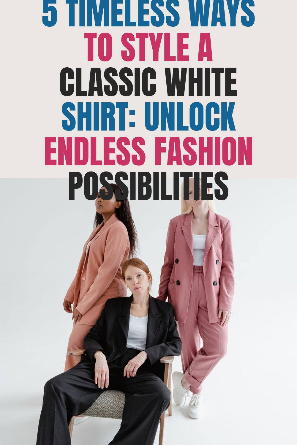 5 Timeless Ways to Style a Classic White Shirt: Unlock Endless Fashion Possibilities