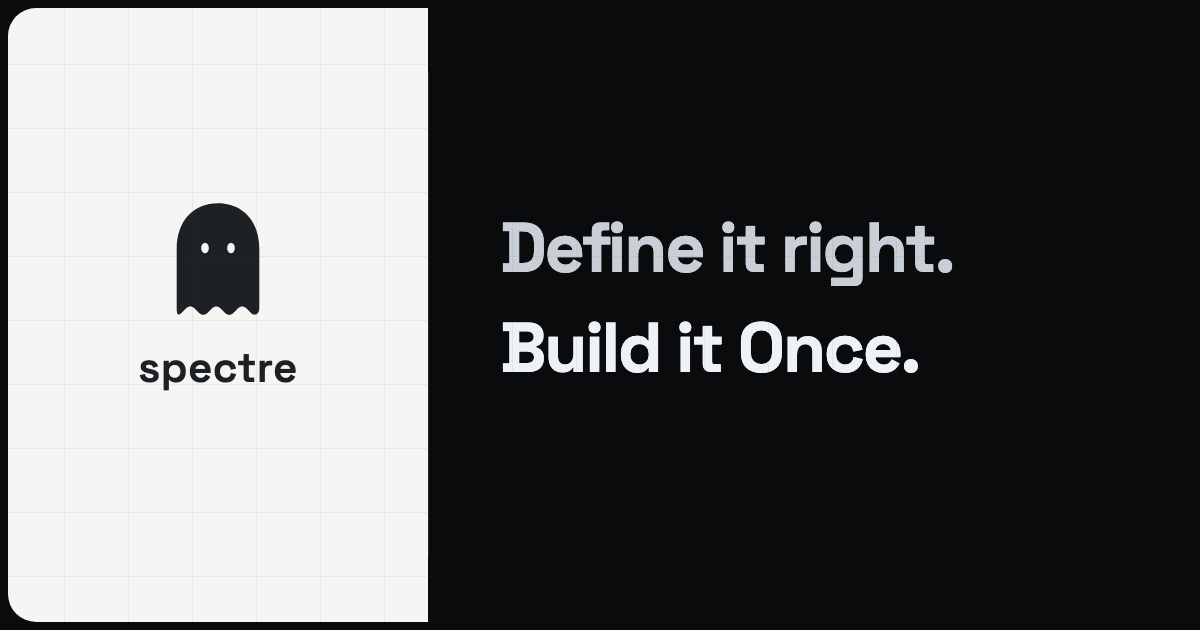 SPECTRE β Define it. Build it. Prove it.