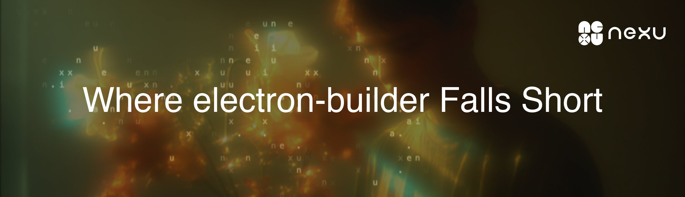 Where electron-builder Falls Short