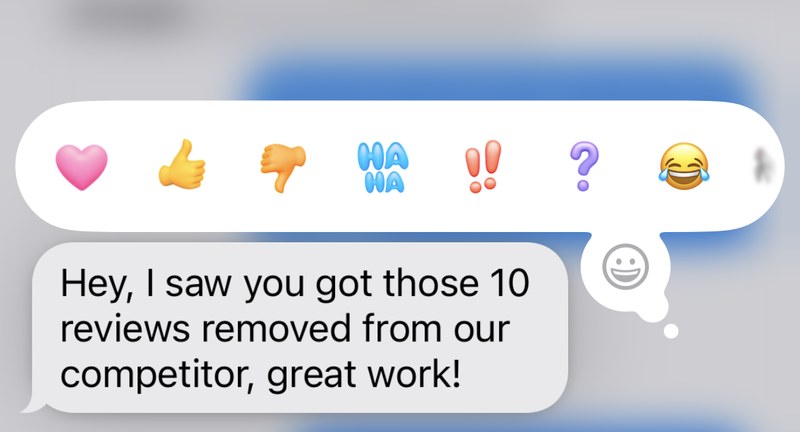 Client message: Hey, I saw you got those 10 reviews removed from our competitor, great work!