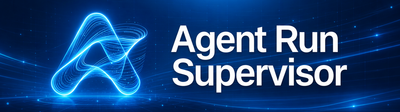 Agent Run Supervisor