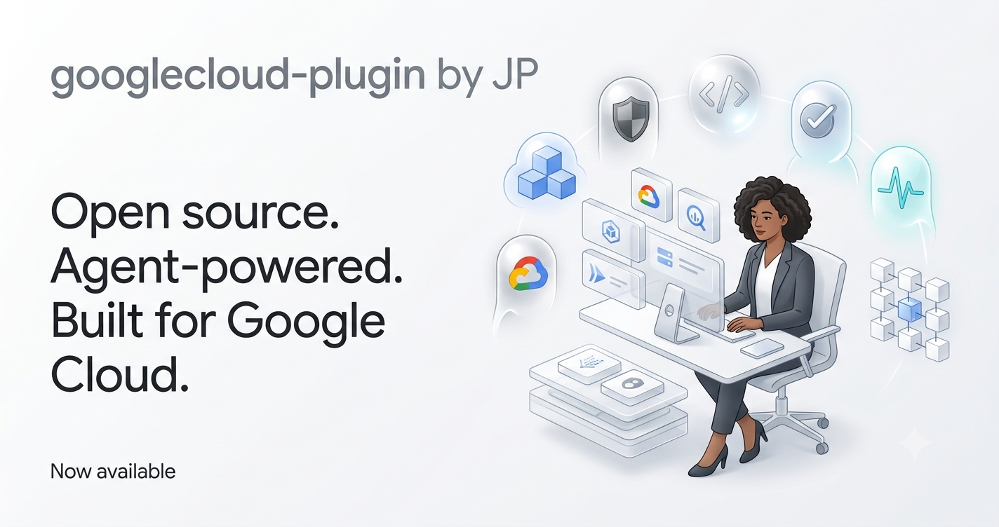 googlecloud-plugin by JP — Open source. Agent-powered. Built for Google Cloud.