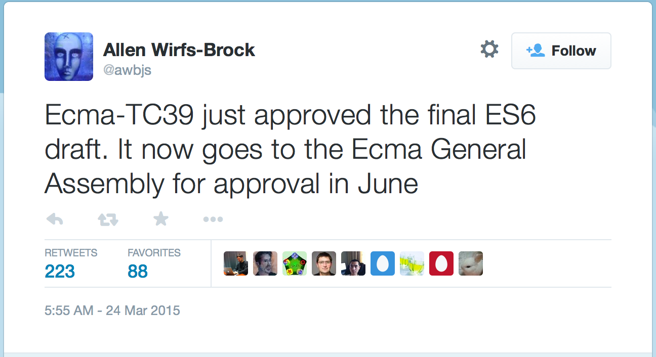 Ecma-TC39 just approved the final ES6 draft. It now goes to the Ecma General Assembly for approval in June — Allen Wirfs-Brock (@awbjs)