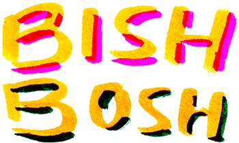 !!!Bish Bosh!!!