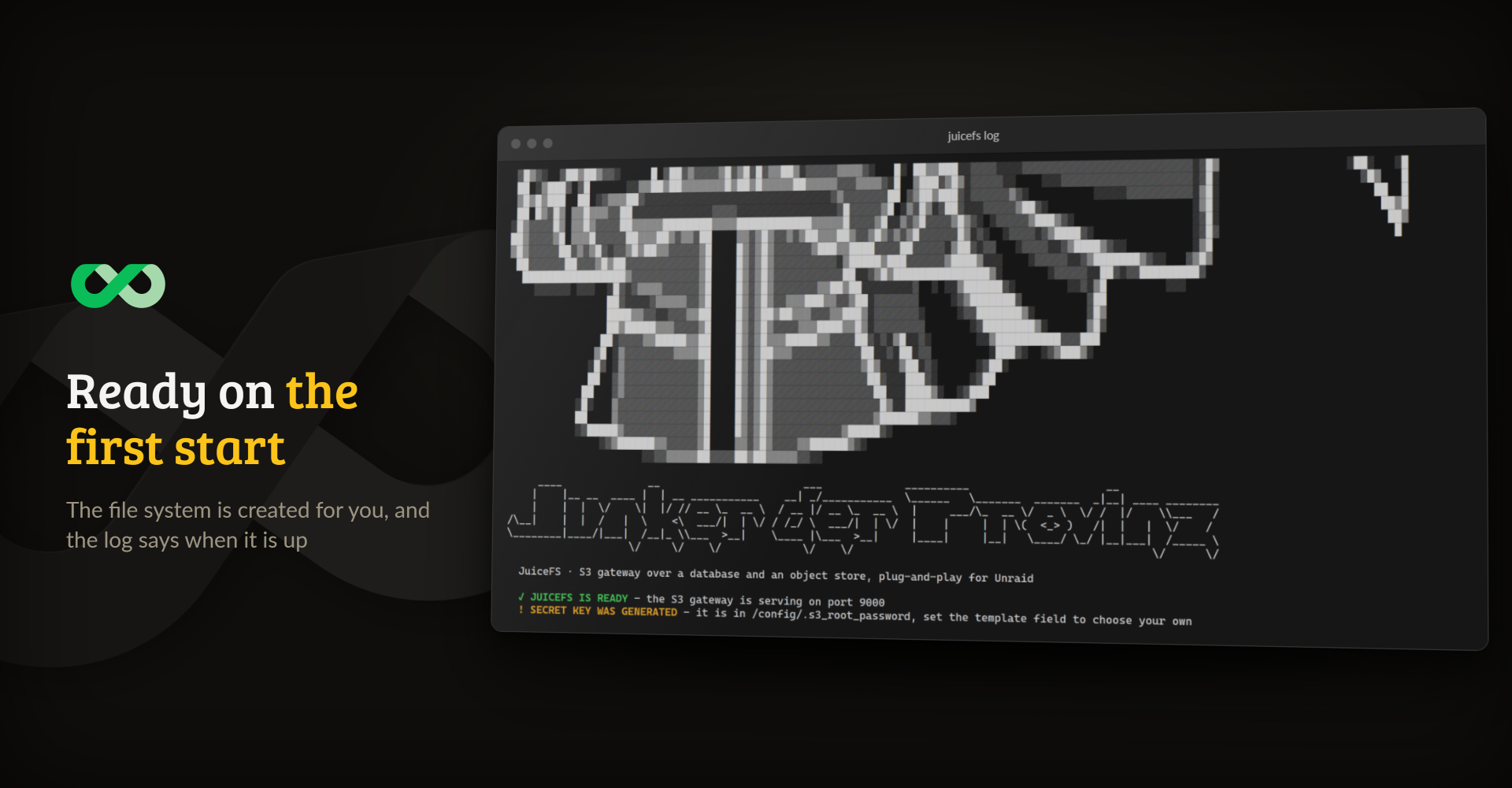 The end of the container log: the banner, then JUICEFS IS READY and a note about the generated secret key