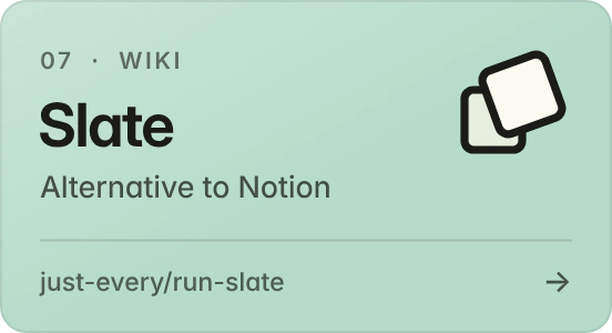 Slate: wiki, alternative to Notion. Pages, databases and search in one wiki.