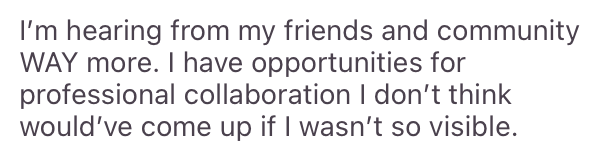 Testimonial — hearing from friends more, professional collaboration opportunities