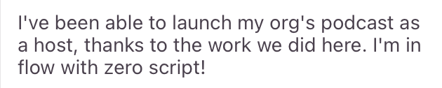 Testimonial — launched their organization's podcast with zero script