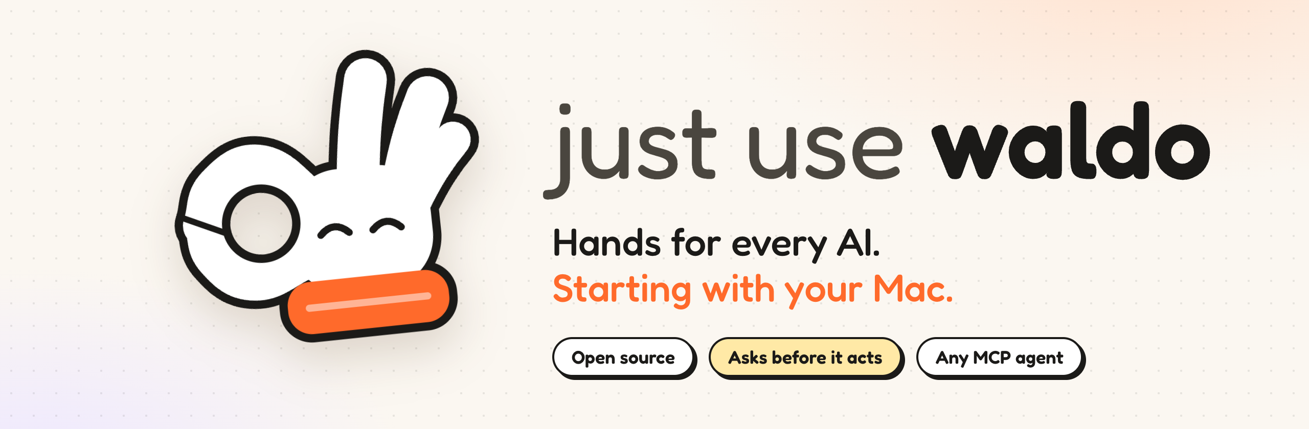 just use waldo. Hands for every AI. Starting with your Mac.