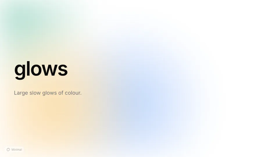 The glows background: large slow glows of colour