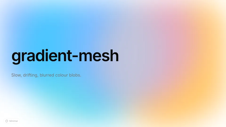 The gradient-mesh background: slow, drifting, blurred colour blobs