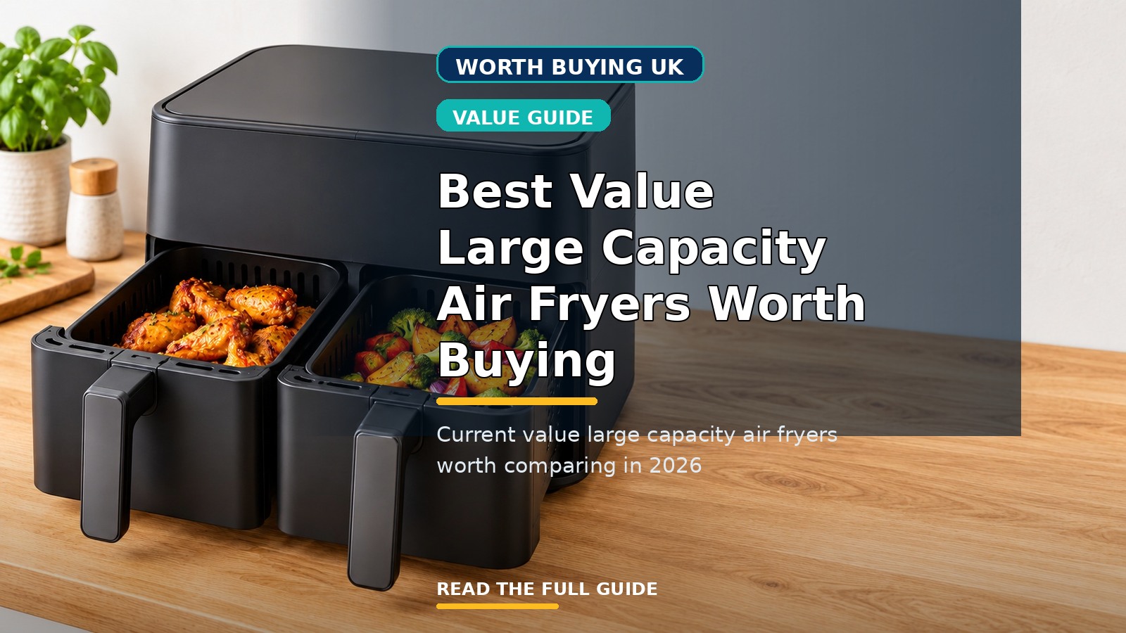 Best Value Large Capacity Air Fryers Worth Buying in the UK (2026)