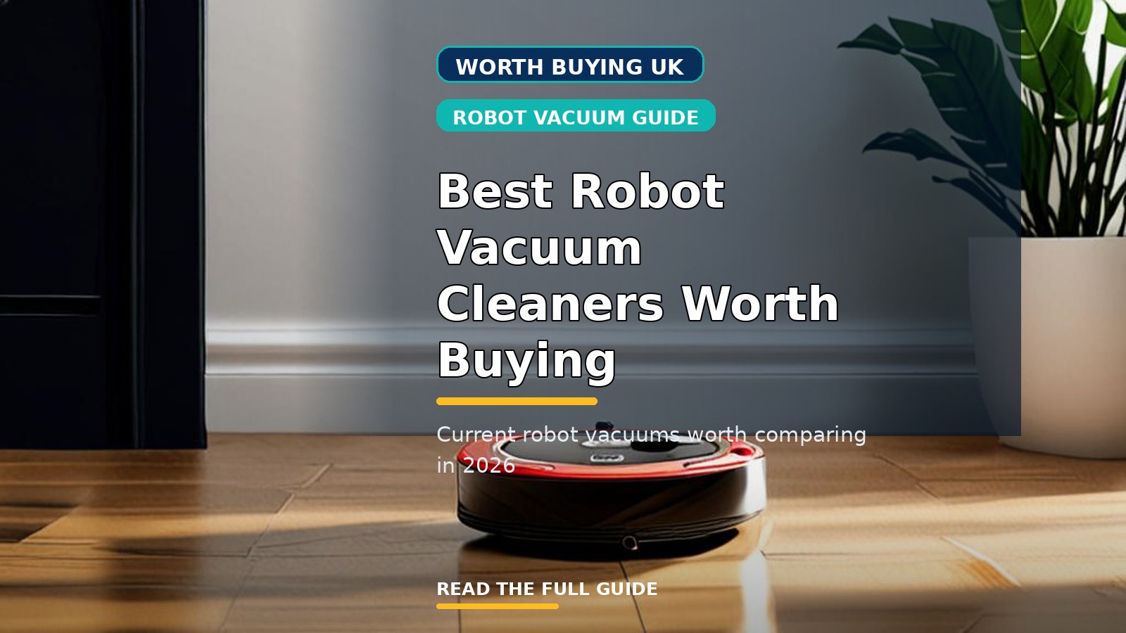 Best Robot Vacuum Cleaners Worth Buying in the UK (2026)
