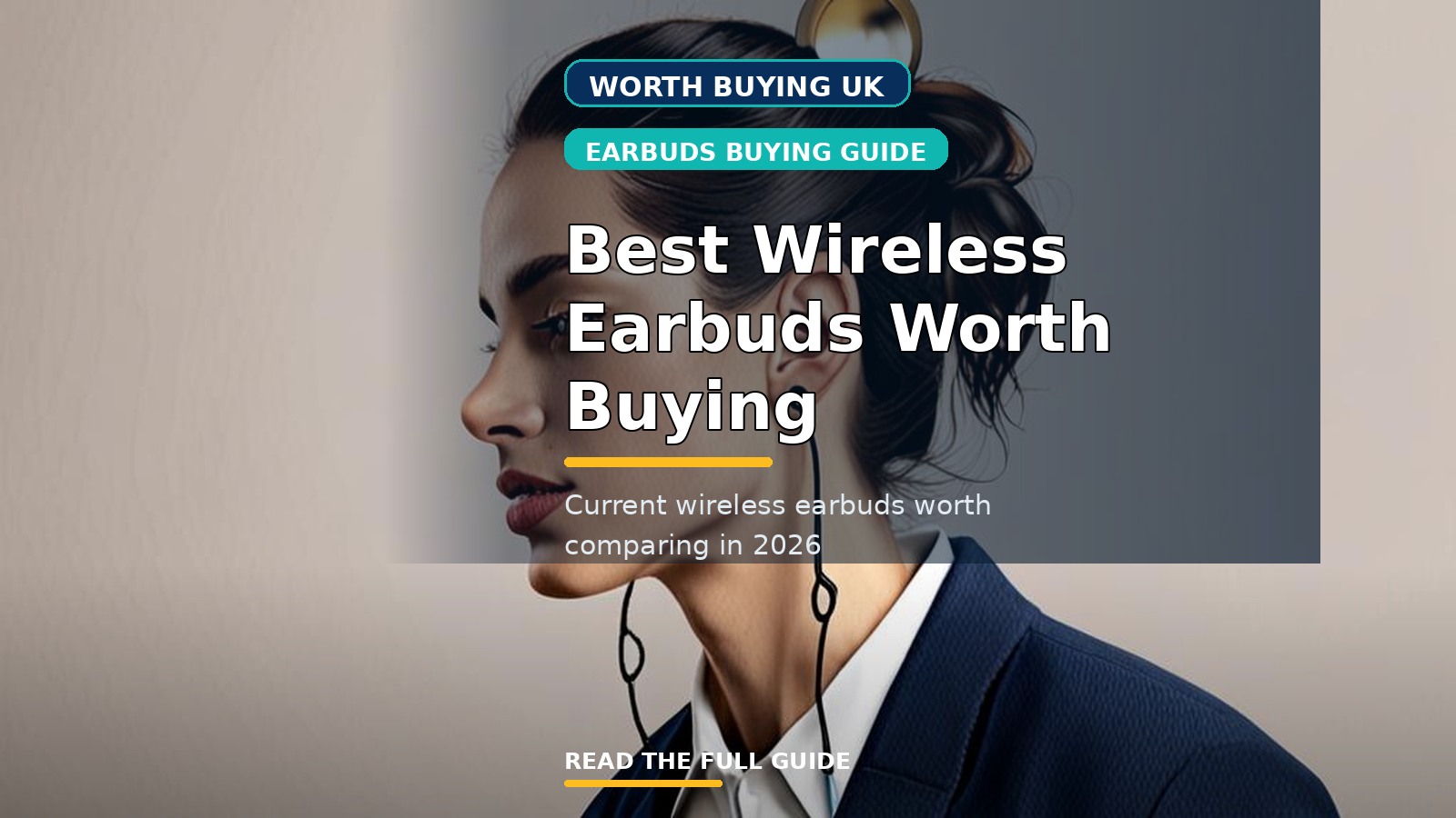 Best Wireless Earbuds Worth Buying in the UK (2026)