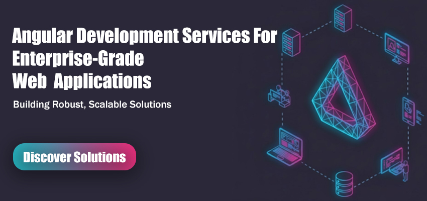 Angular Development Services for Enterprise-Grade Web Applications