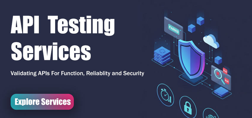API Testing Services for Reliable, Secure, and Seamless Integrations