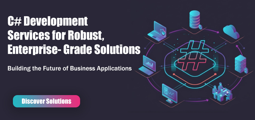 C# Development Services for Robust, Enterprise-Grade Solutions