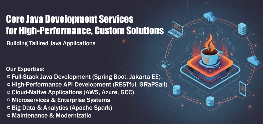 Core Java Development Services for High-Performance, Custom Solutions