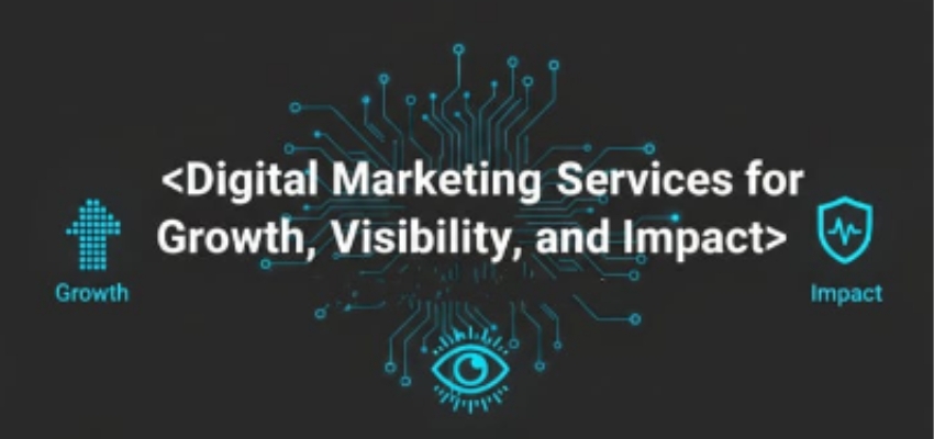 Digital Marketing Services for Growth, Visibility, and Impact
