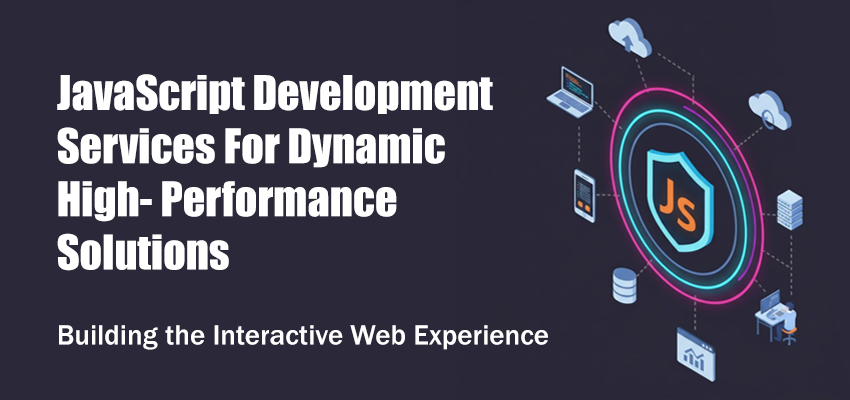JavaScript Development Services for Dynamic, High-Performance Solutions