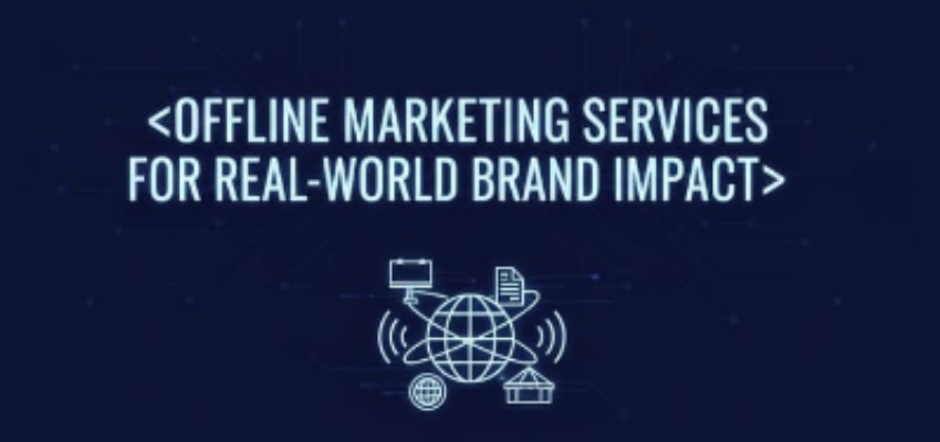 Offline Marketing Services for Real-World Brand Impact