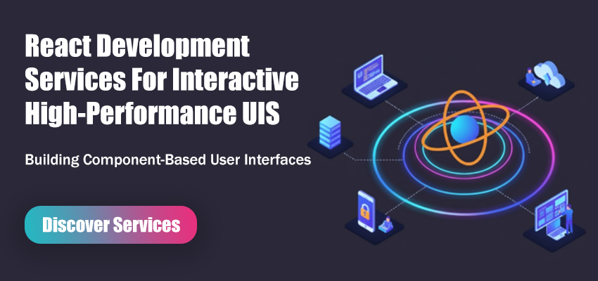React Development Services for Interactive, High-Performance UIs