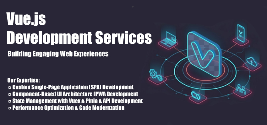 Vue.js Development Services for Progressive, User-Friendly UIs