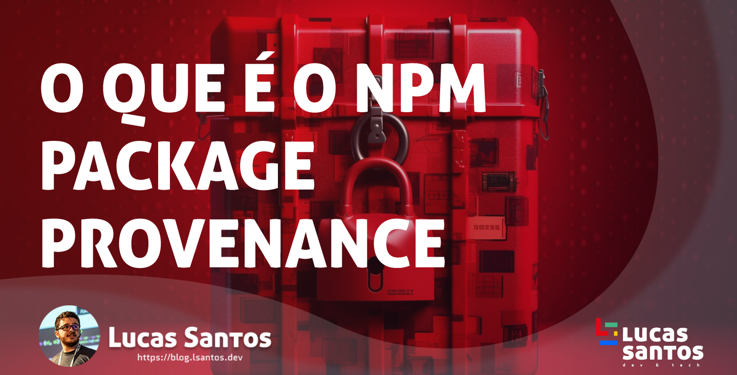 O que é o NPM package provenance?