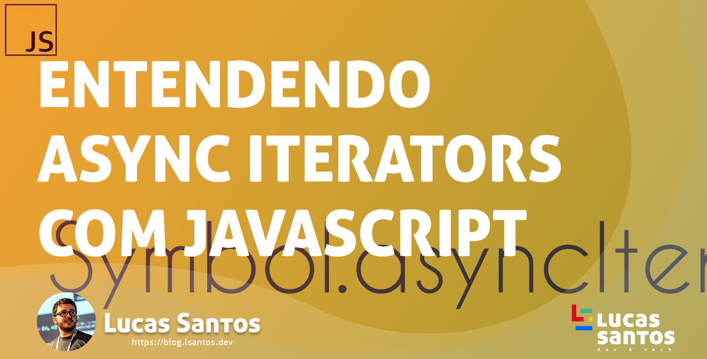 Entendendo Async Iterators No JavaScript