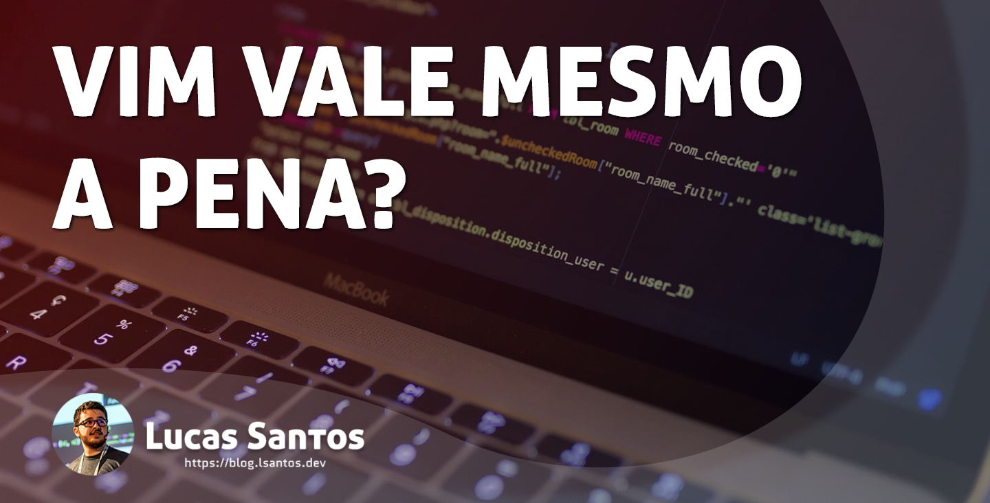 Backlog 8 - Minha jornada com Vim. Em 6 meses, o que mudou?