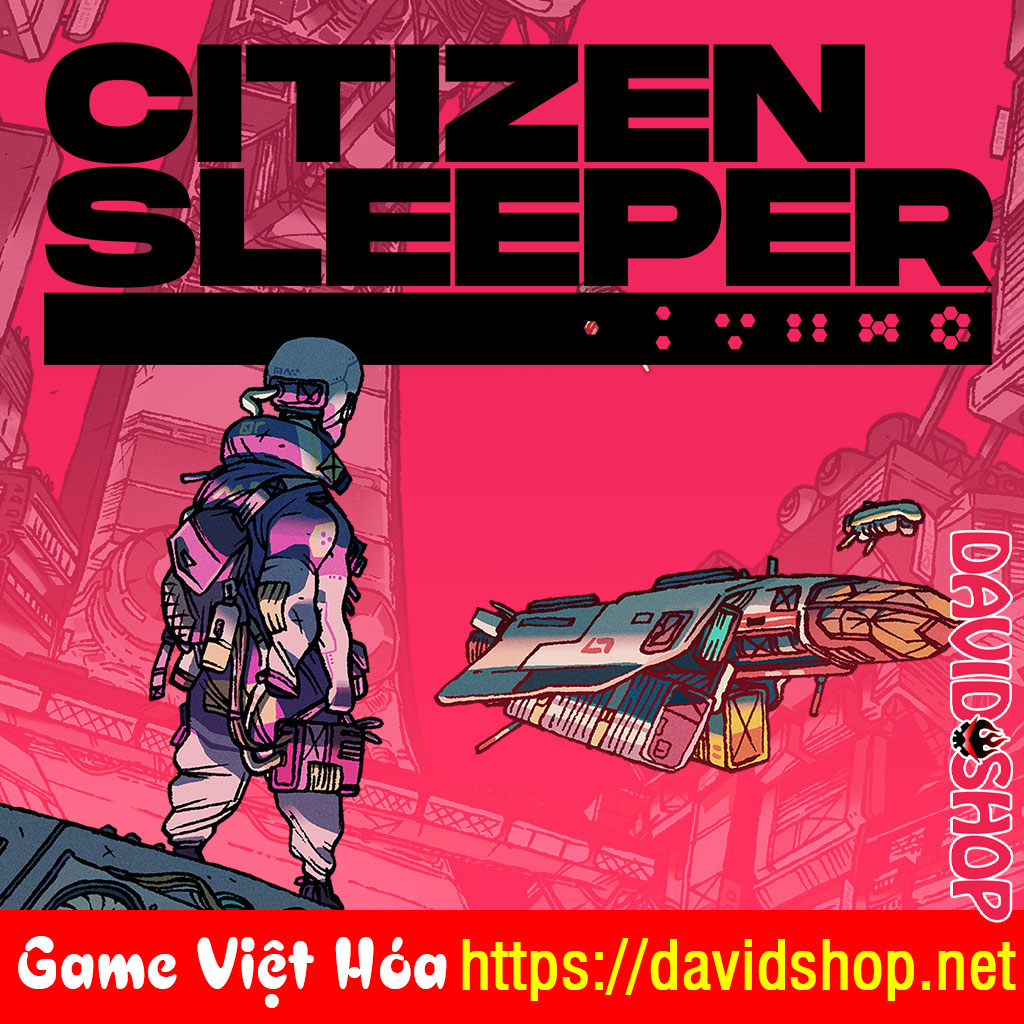 Citizen Sleeper [Viet Hoa]