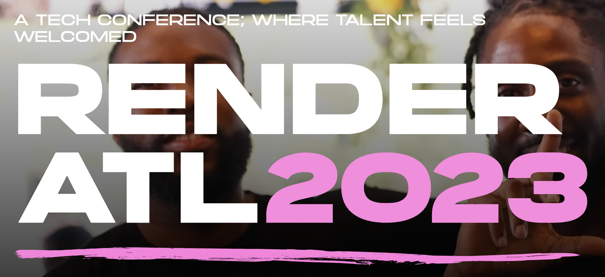 A tech conference where talent feels welcomed: RenderATL 2023