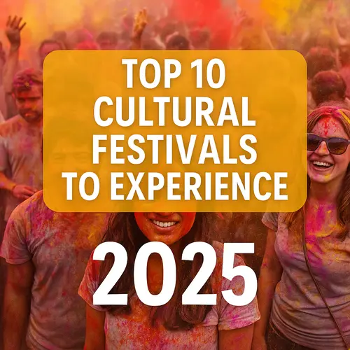 Top Cultural Festivals to Experience in 2025