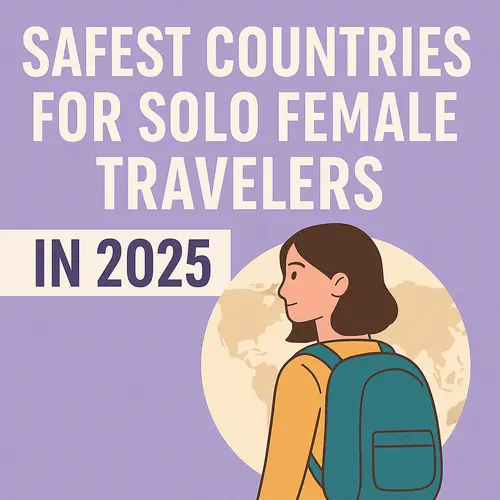 Safest Countries for Solo Female Travelers in 2025