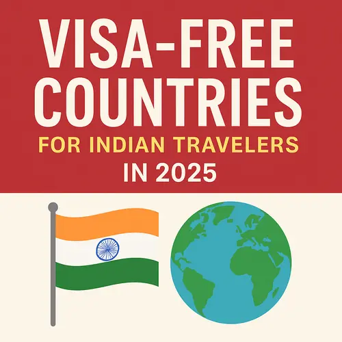 Visa-Free Countries for Indian Travelers in 2025