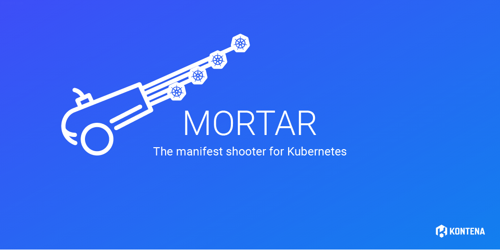 Mortar - Manifest shooter for Kubernetes