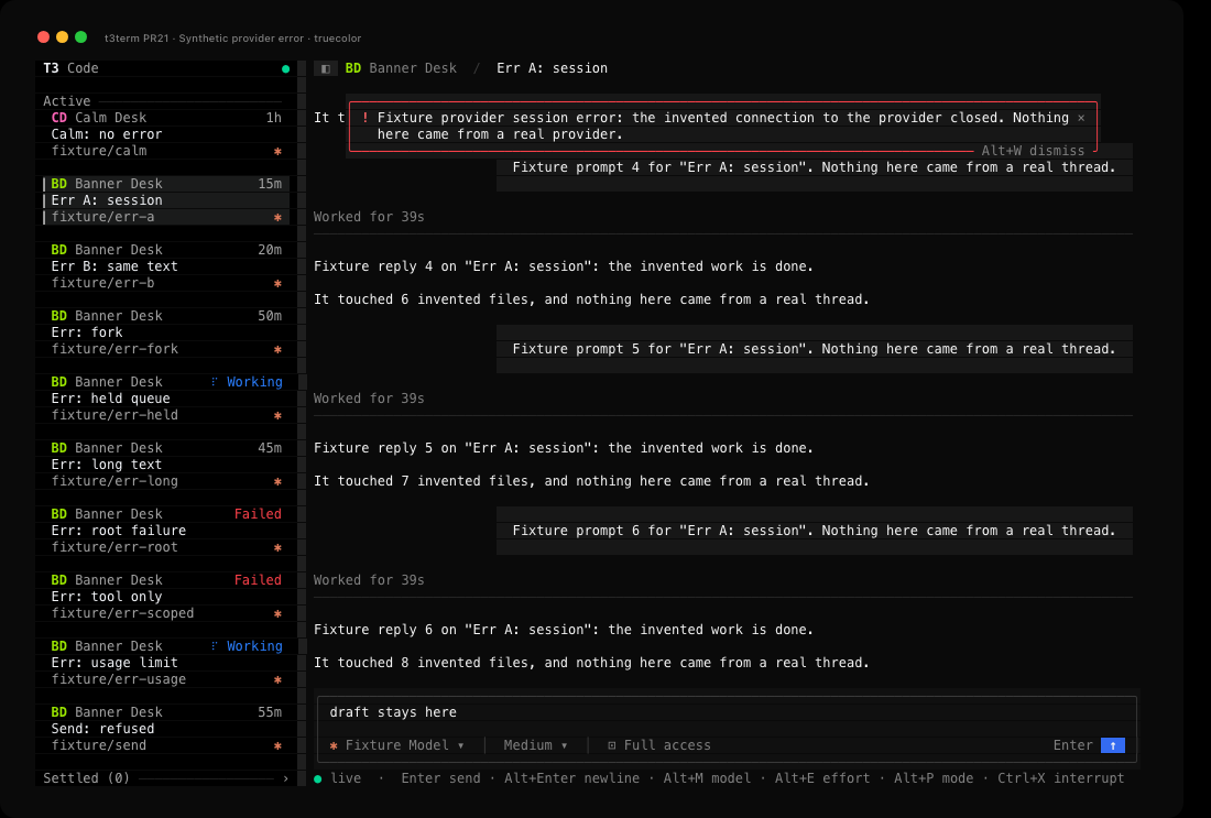 Err A: session open with the sidebar shown: a red banner over the transcript's top rows reads Fixture provider session error: the invented connection to the provider closed, with × on the right and Alt+W dismiss in the bottom edge, and the composer holds the draft draft stays here