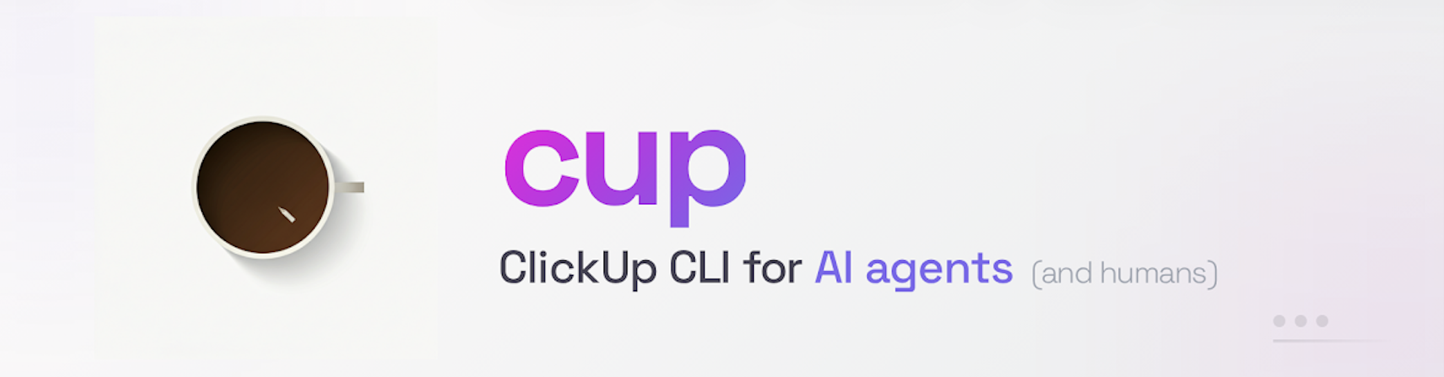 cup - ClickUp CLI for AI agents (and humans)