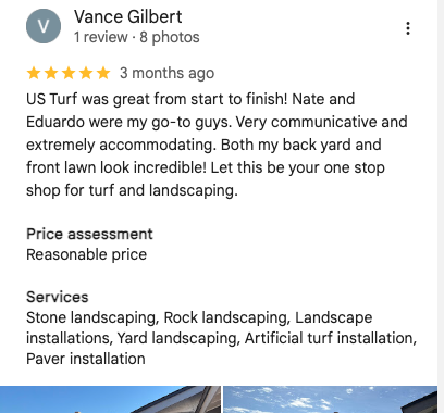 Vance Gilbert 5-star Google review of US Turf: Great from start to finish! Nate and Eduardo very communicative. Both back yard and front lawn look incredible.