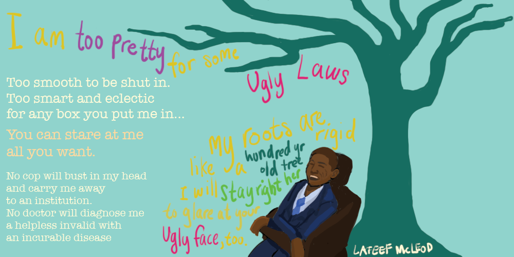 A poem by Lateef McLeod on being too pretty for Ugly Laws.