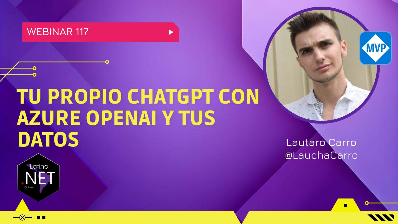 Construye tu propio ChatGPT con Azure OpenAI y tus propios datos | Latino .NET Online