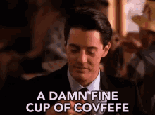 This is a damn fine cup of coffee.