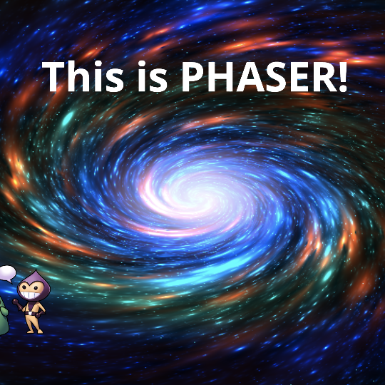 This is Phaser!